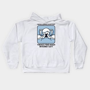 I Wish I Could Sleep But There's Too Much Internet Left Kids Hoodie